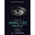 How to Analyze People: Dark Psychology Series 4 Manuscripts - How to Analyze People, Persuasion, NLP, and Manipulation