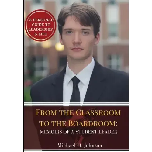 From the Classroom to the Boardroom: Memoirs of a Student Leader