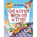 My Weird School Graphic Novel: Get a Grip! We're on a Trip!: A Graphic Novel