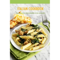 Italian Cookbook: The Complete Recipe Book for Beginners to Cook Italian Dishes: Italian Recipes