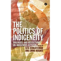 The Politics of Indigeneity: Dialogues and Reflections on Indigenous Activism