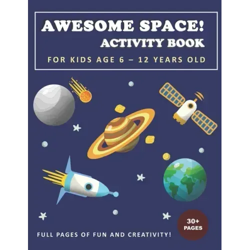 Awesome Space! Activity Book for Kids Age 6 - 12 Years Old