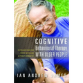 Cognitive Behavioural Therapy with Older People: Interventions for Those with and Without Dementia