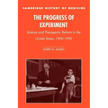 The Progress of Experiment: Science and Therapeutic Reform in the United States, 1900-1990