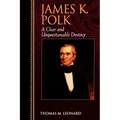 James K. Polk: A Clear and Unquestionable Destiny