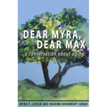 Dear Myra, Dear Max: A Conversation About Aging