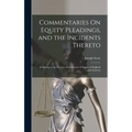 Commentaries On Equity Pleadings, and the Incidents Thereto: According to the Practice of the Courts of Equity of England and America
