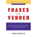 Frases que Venden: Descubre cómo promocionar tus productos, atraer clientes y cerrar las ventas