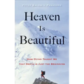 Heaven Is Beautiful: How Dying Taught Me That Death Is Just the Beginning