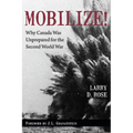 Mobilize!: Why Canada Was Unprepared for the Second World War