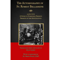 The Autobiography of St. Robert Bellarmine: Also containing: A Guide to Composing Sermons - Sermons on the Annunciation