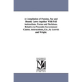 A Compilation of Pension, Pay and Bounty Laws: together With Full instructions, Forms and Decisions, Relative to Presentin Government Claims. instrucs