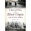 Creating the Black Utopia of Buxton, Iowa