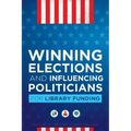 Winning Elections and Influencing Politicians for Library Funding