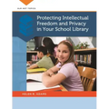 Protecting Intellectual Freedom and Privacy in Your School Library