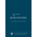 Conversations with Bob Moore