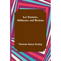 Lay Sermons, Addresses and Reviews