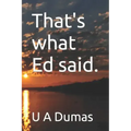 That's what Ed said.