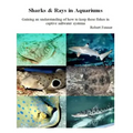 Sharks & Rays in Aquariums: Gaining an understanding of how to keep these fishes in captive saltwater systems
