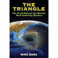 The Triangle: The Truth Behind the World's Most Enduring Mystery