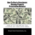 How To Start a Foreclosure Cleanup-Property Preservation Business: EARN UP TO $100,000 per Year CLEANING OUT FORECLOSED HOMES