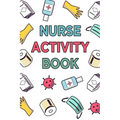Nurse Activity Book: Word Search, Sukoku, Crossword, Quote Drop - 100 Large Print Word Games Logic Puzzles With Solutions: Fun Nursing-Them