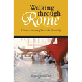 Walking through Rome: A Guide to Interesting Sites in the Eternal City
