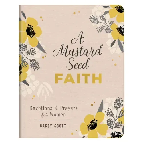 A Mustard Seed Faith: Devotions and Prayers for Women