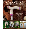 Carving Creative Walking Sticks and Canes: 13 Projects to Carve in Wood