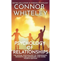 Psychology of Relationships: The Social Psychology of Friendships, Romantic Relationships and More