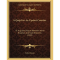 A Quip For An Upstart Courtier: Or A Quaint Dispute Between Velvet Breeches And Cloth Breeches (1592)