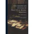 The American System of Practical Book-Keeping: Adapted to the Commerce of the United States, in Its Domestic and Foreign Relations