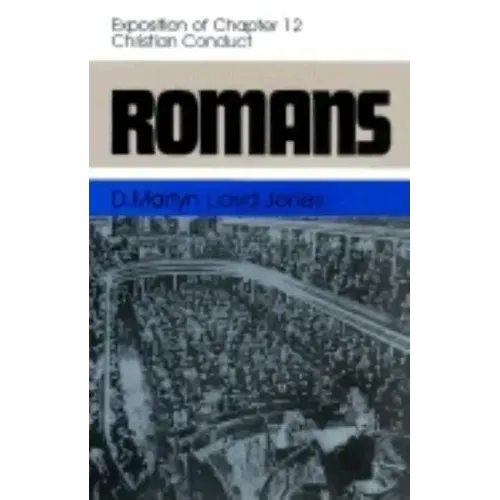 Romans: An Exposition of Chapter 12 Christian Conduct