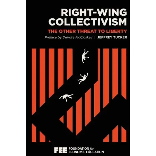 Right-Wing Collectivism: The Other Threat to Liberty