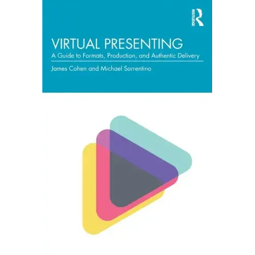 Virtual Presenting: A Guide to Formats, Production and Authentic Delivery