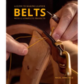 A Guide to Making Leather Belts with 12 Complete Projects