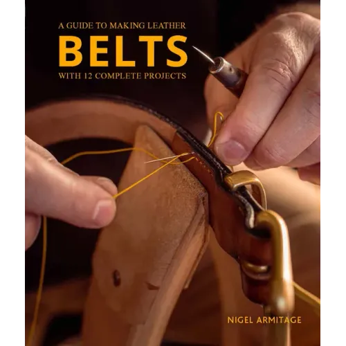 A Guide to Making Leather Belts with 12 Complete Projects