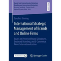 International Strategic Management of Brands and Online Firms: Essays on Perceived Brand Globalness, Endorsed Branding, and E-Commerce Firms' Internat