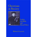 Christians in Society: Luther, the Bible, and Social Ethics