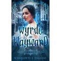 Wyrde and Wayward