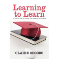 Learning to Learn: A Sure-Fire Way to Improve Your Academic Performance!