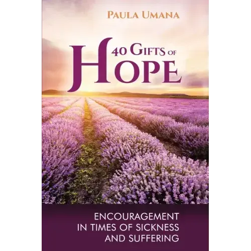 40 Gifts of Hope: Encouragement in times of sickness and suffering