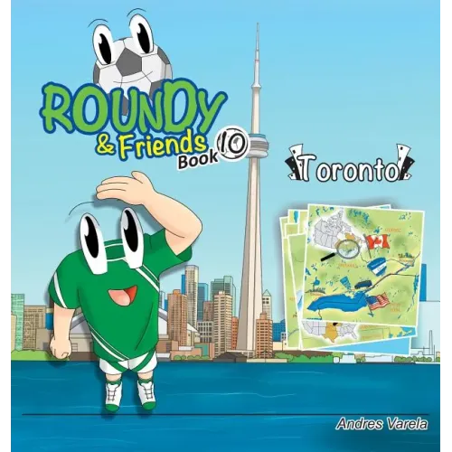 Roundy & Friends - Toronto: Soccertowns Book 10
