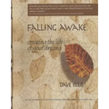 Falling Awake: Creating the Life of your Dreams