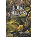 Mound Builders: Edgar Cayce's Forgotten Record of Ancient America