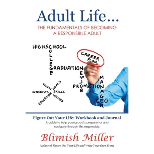 Adult Life ...: The Fundamentals of Becoming a Responsible Adult