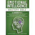 Emotional Intelligence Mastery Bible: 11 Books in 1: Overthinking, Change Your Brain, Declutter Your Mind, Master Your Emotions, Manipulation and Dark