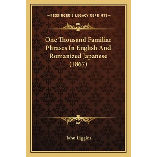 One Thousand Familiar Phrases In English And Romanized Japanese (1867)