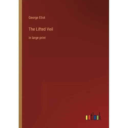 The Lifted Veil: in large print