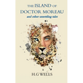 The Island of Doctor Moreau and other unsettling tales